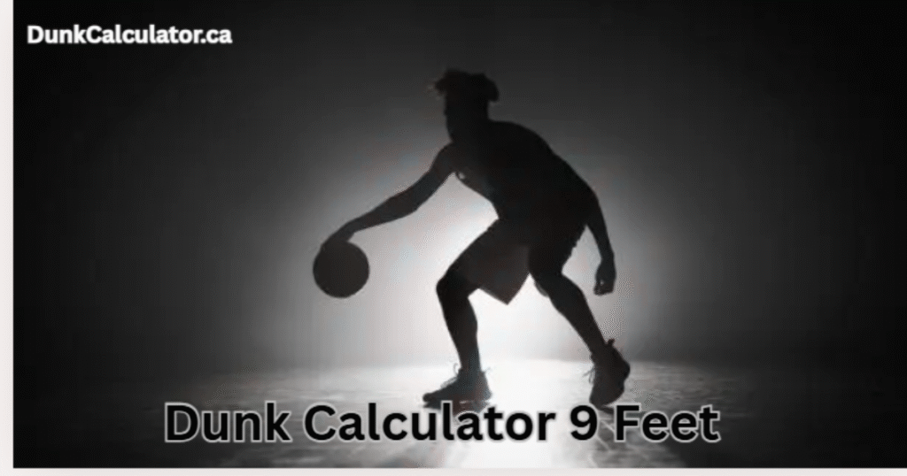 Dunk calculator 9 feet showing vertical jump measurement for basketball dunk