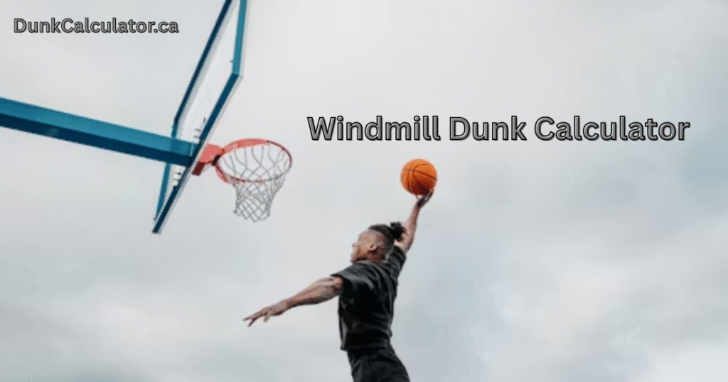 Windmill dunk calculator showing required vertical jump and rim clearance