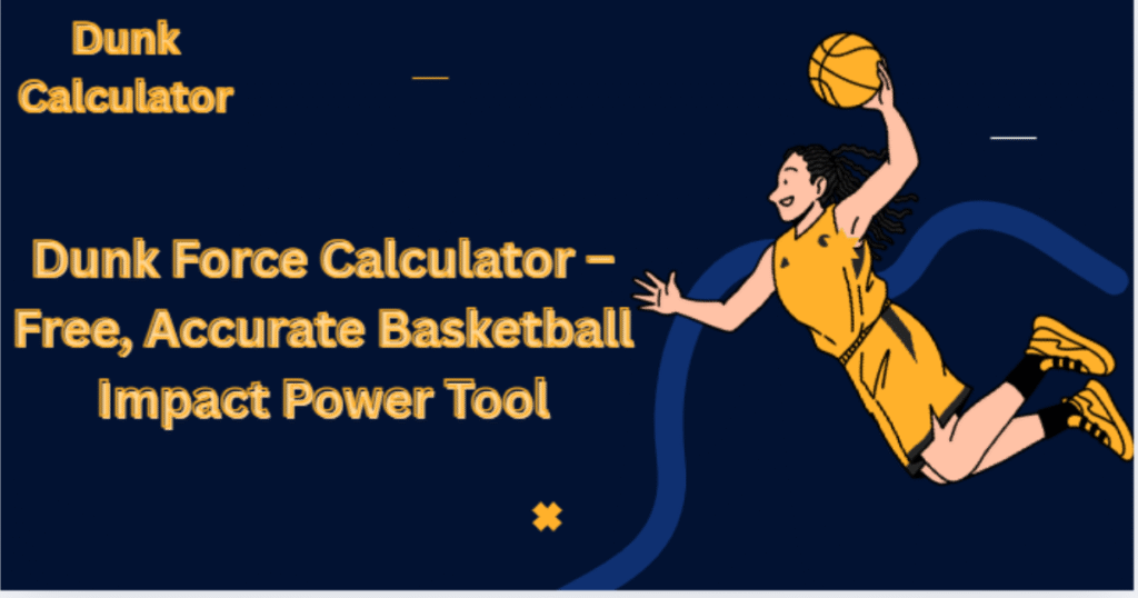 Basketball Dunk Force Calculator measuring dunk power and jump impact